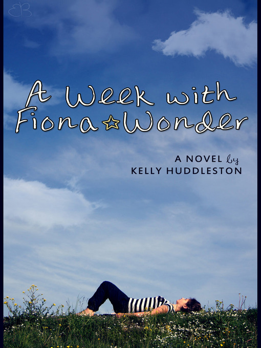 Title details for A Week with Fiona Wonder by Kelly Huddleston - Available